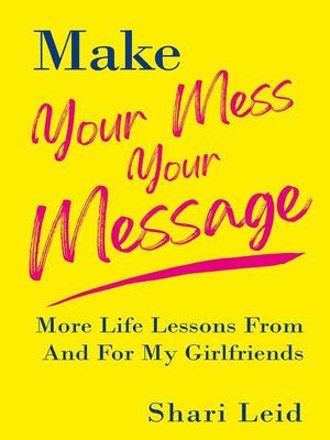 cover image of Make Your Mess Your Message